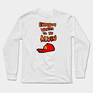 Everybody wanted to be Alvin Long Sleeve T-Shirt